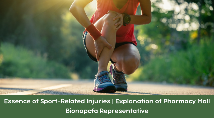 Essence of Sport-Related Injuries Explanation of Pharmacy Mall Bionapcfa Representative